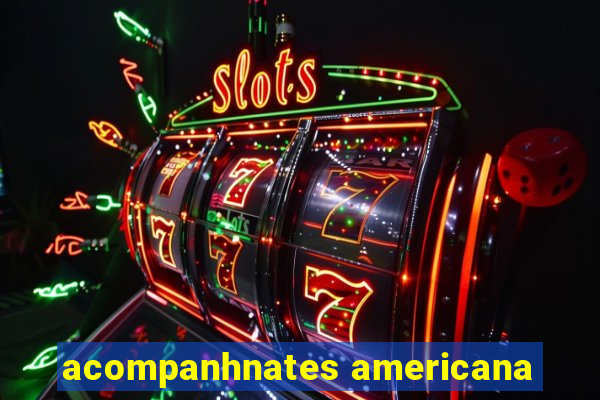 acompanhnates americana